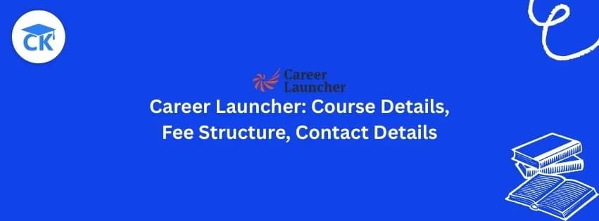 Career Launcher: Course Details, Fee Structure, Contact Details
