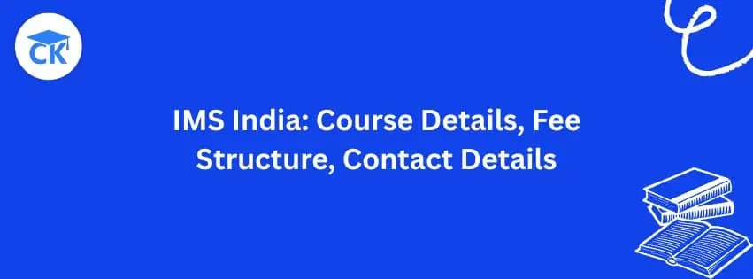 IMS India: Course Details, Fee Structure, Contact Details
